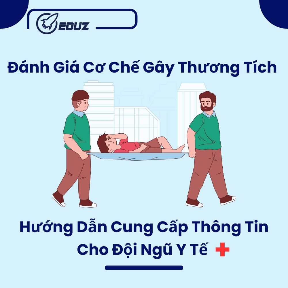 Đánh Giá Cơ Chế Gây Thương Tích & Hướng Dẫn Cung Cấp Thông Tin Cho Đội Ngũ Y Tế 🚑